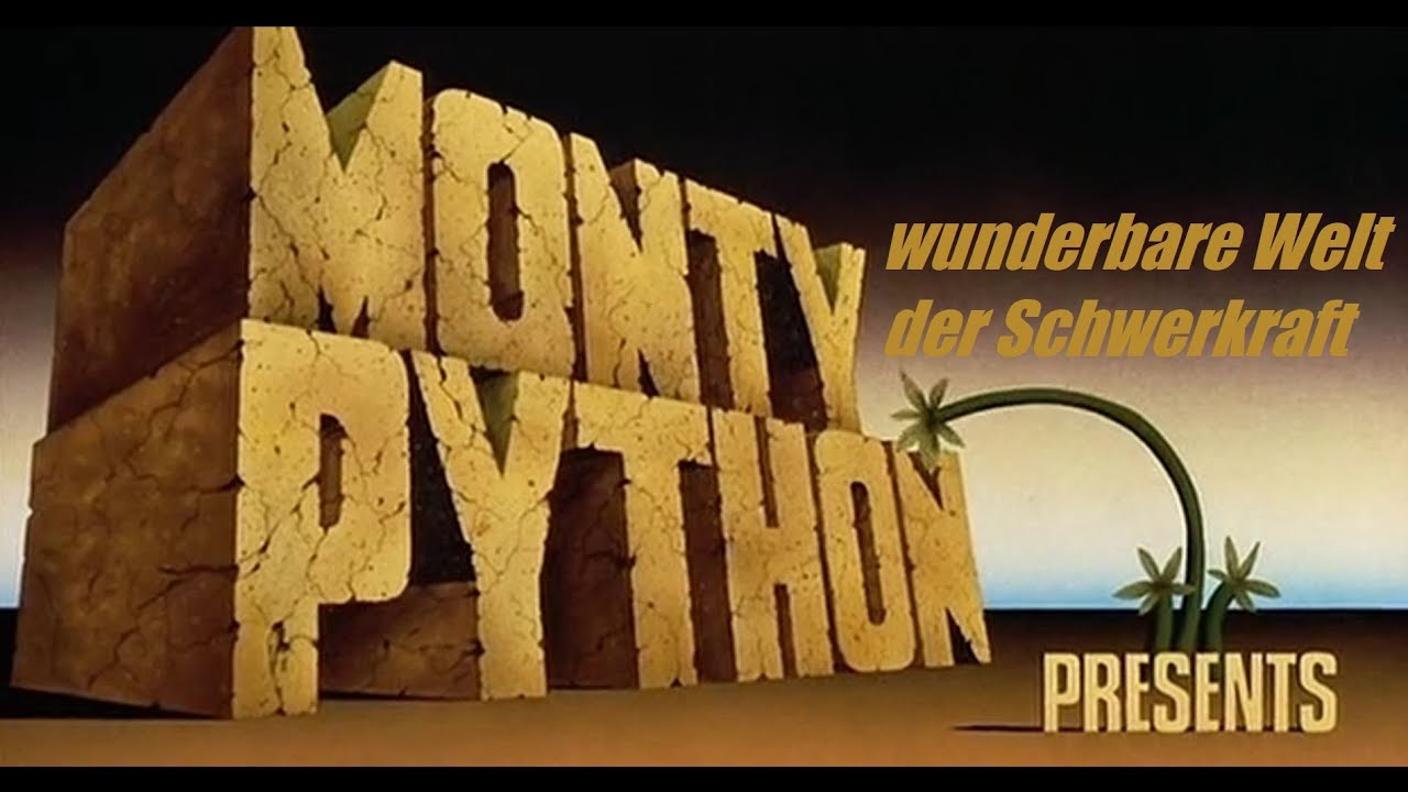 Monty Pythons wunderbare Welt der Schwerkraft