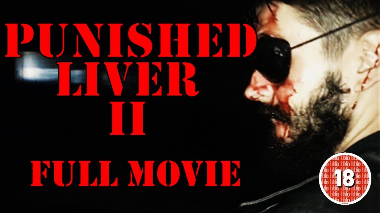 PUNISHED LIVER II (OFFICIAL FULL MOVIE 18+)