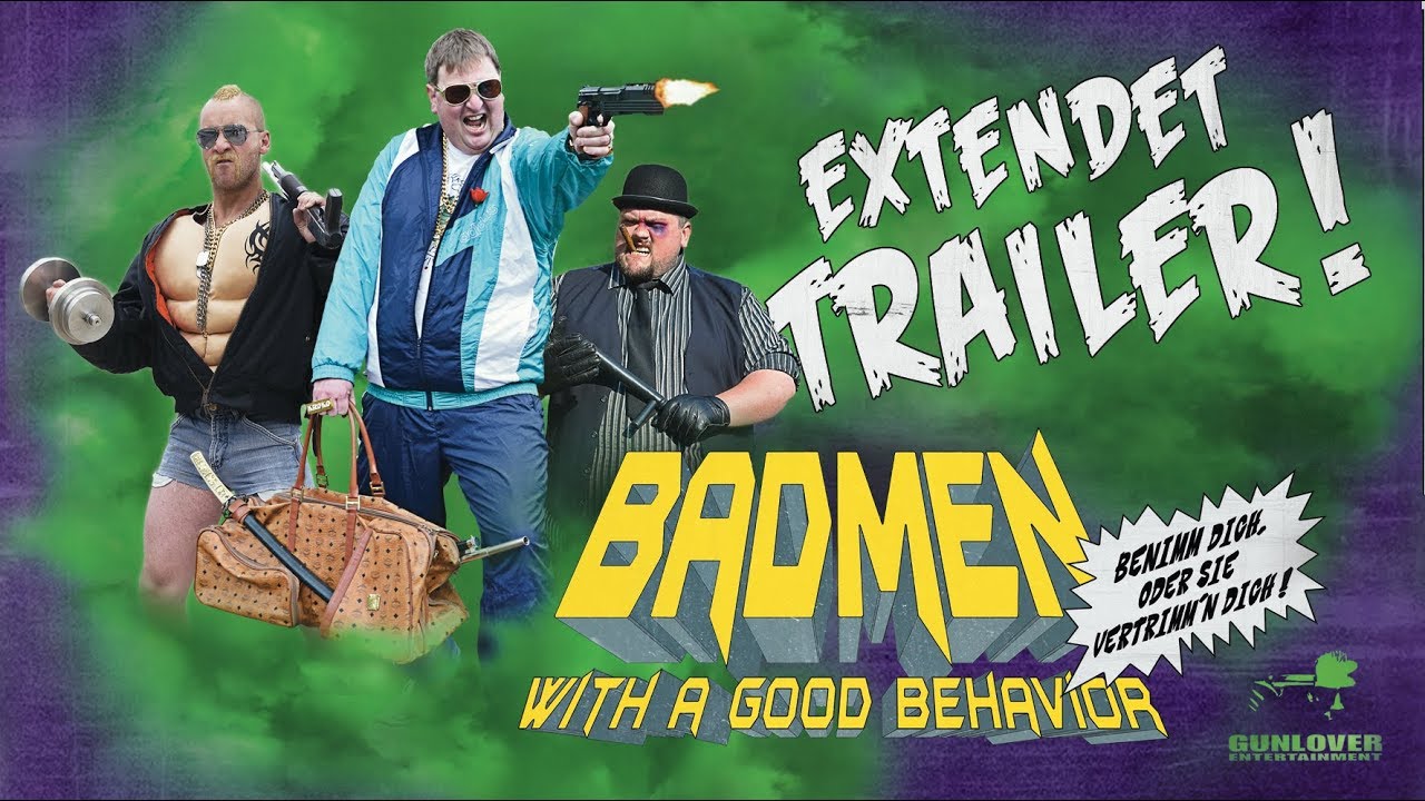 BADMEN (with a good behavior) - Extended Trailer